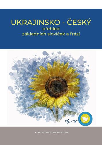 Ukrajinsko - český přehled základních slovíček a frází - Kolektív autorov