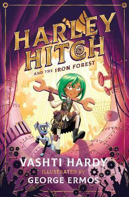 Harley Hitch and the Iron Forest - Vashti Hardy,George Ermos
