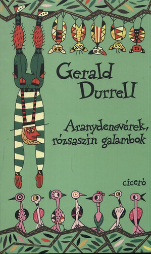 Aranydenevérek, rózsaszín galambok - Gerald Durrell