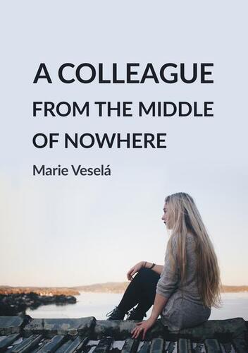 A colleague from the middle of nowhere - Veselá Marie