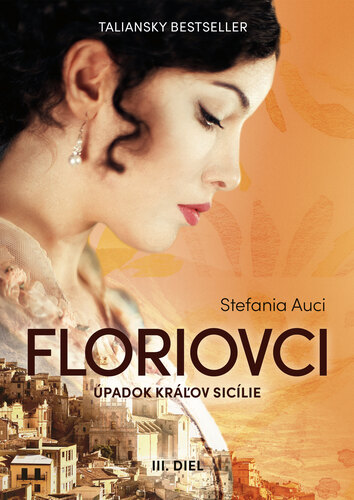 Floriovci 3: Úpadok kráľov Sicílie - Stefania Auci,Júlia Mackovová