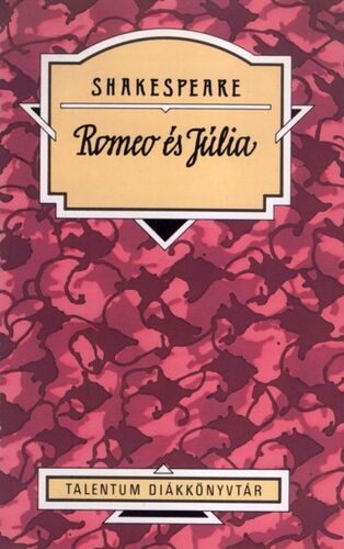 Romeo és Júlia - William Shakespeare,Dezső Kosztolányi