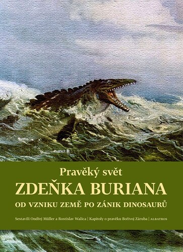 Pravěký svět Zdeňka Buriana - Kniha 1 - Ondřej Müller,Martin Košťák,Vít Haškovec,Zdeněk Burian
