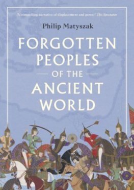 Forgotten Peoples of the Ancient World - Matyszak Philip
