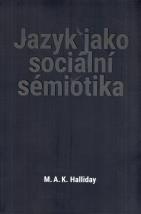 Jazyk jako sociální sémiotika - Michael A.K. Halliday