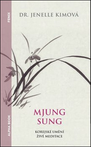 Mjung Sung: Korejské umění živé meditace - Jennele Kimová