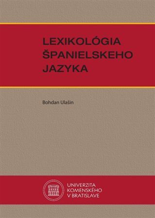 Lexikológia španielskeho jazyka - Bohdan Ulašin