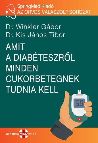 Amit a diabéteszről minden cukorbetegnek tudnia kell - Gábor Winkler,János Tibor Kis