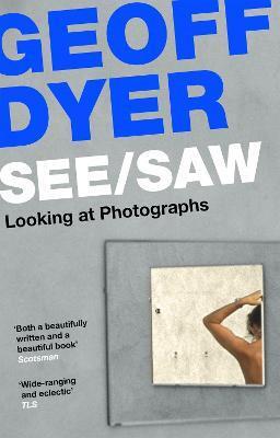 See/Saw - Geoff Dyer