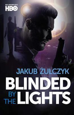 Blinded by the Lights: Now a major HBO Europe TV series - Jakub Żulczyk