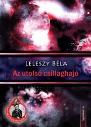 Az utolsó csillaghajó - Leleszy Béla