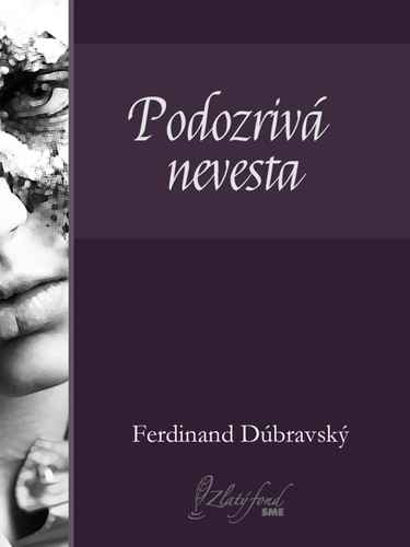 Podozrivá nevesta - Ferdinand Dúbravský