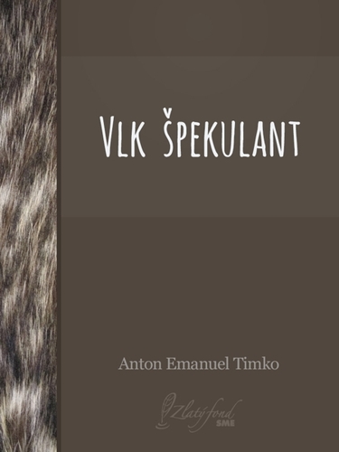 Vlk špekulant - Anton Emanuel Timko