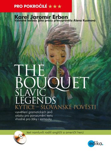 The bouquet - Slavic legends / Kytice - Slovanské pověsti - Karel Jaromír Erben,Alena Kuzmová