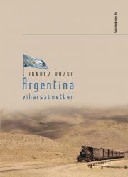Argentína viharszünetben - Rózsa Ignácz