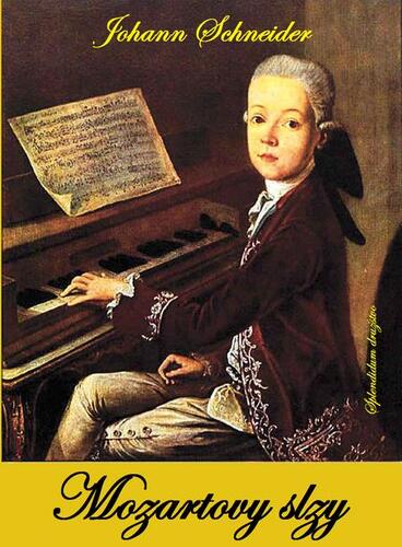 Mozartovy slzy - Johannes W. Schneider