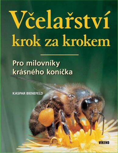 Včelařství krok za krokem, 4. vydání - Kaspar Bienefeld