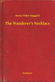 The Wanderer\'s Necklace - Henry Rider Haggard