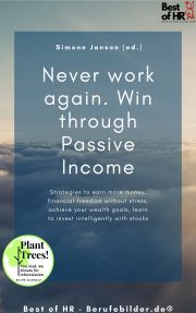 Never work again. Win through Passive Income - Simone Janson