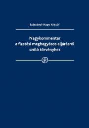 Nagykommentár a fizetési meghagyásos eljárásról szóló törvényhez - Szécsényi-Nagy Kristóf