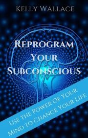 Reprogram Your Subconscious - Wallace Kelly