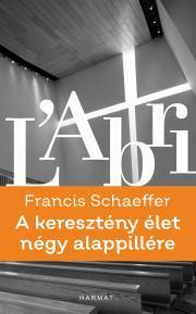 A keresztény élet négy alappillére - Schaeffer Francis A.