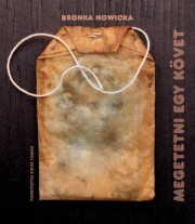 Megetetni egy követ - Nowicka Bronka