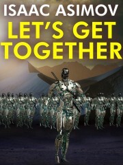 Let\'s Get Together - Isaac Asimov