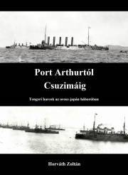 Port Arthurtól Csuzimáig - Zoltán Horváth