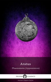 Delphi Complete Works of Aratus – Phaenomena (Appearances) (Illustrated) - Aratus