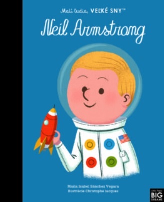 Neil Armstrong - Malí ľudia, veľké sny - Maria Isabel Sanchez Vegara