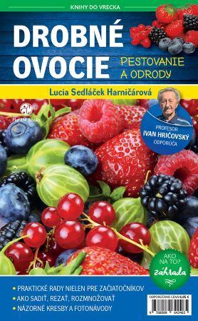 Drobné ovocie: Pestovanie a odrody - Lucia Sedláček Harničárová