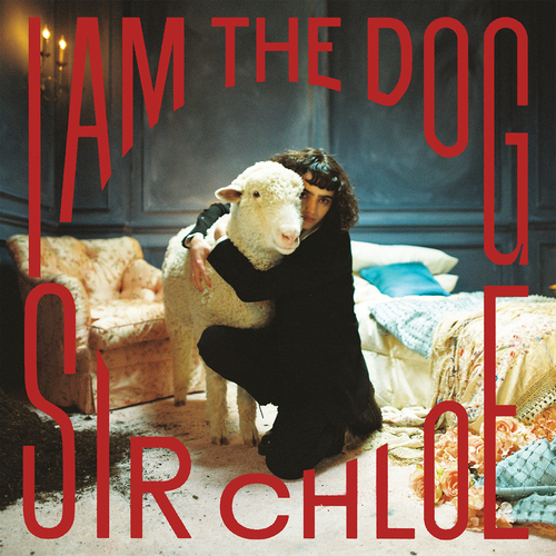 Sir Chloe - I Am The Dog CD