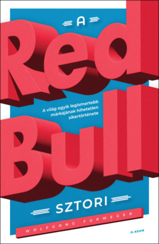 A Red Bull-sztori - Wolfgang Fürweger,Zsófia Bartha
