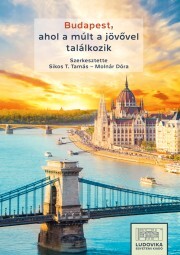 Budapest, ahol a múlt a jövővel találkozik - Sikos T. Tamás,Molnár Júlia Dóra