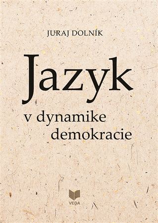 Jazyk v dynamike demokracie - Juraj Dolník