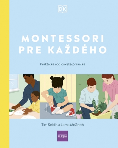 Montessori pre každého - Tim Seldin,Lorna McGrathová,Romana Švecová