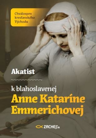Akatist k blahoslavenej Anne Kataríne Emmerichovej - Tomáš František Král