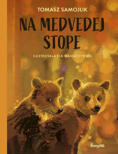 Na medvedej stope - Tomasz,Elzbiet Wasiuczyńska,Silvia Kaščáková