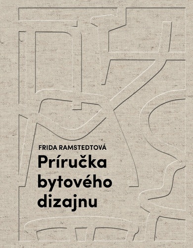 Príručka bytového dizajnu - Frida Ramstedt,Katarína Lacková