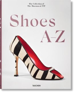 Shoes A-Z. The Collection of The Museum at FIT - Daphne Guinness,Robert Nippoldt