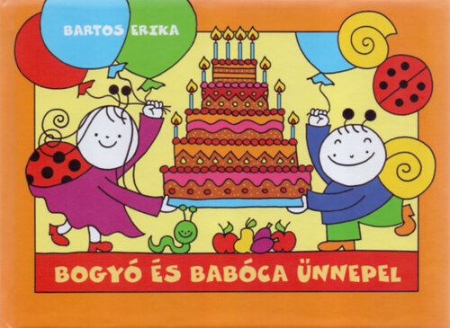 Bogyó és Babóca ünnepel - Erika Bartos