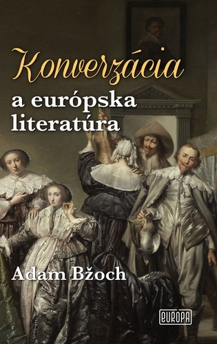 Konverzácia a európska literatúra - Adam Bžoch