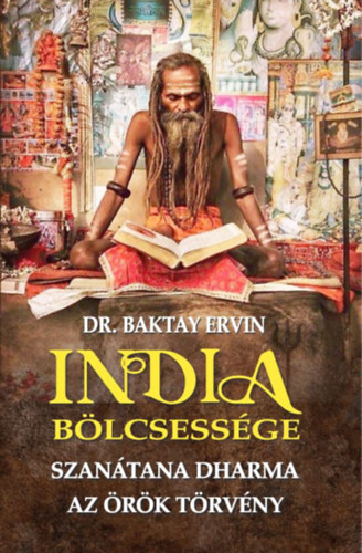 India bölcsessége - Szanátana Dharma - Ervin Baktay