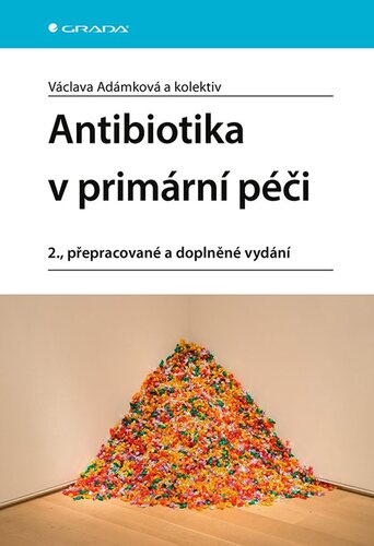 Antibiotika v primární péči, 2. přepracované a doplněné vydání - Václava Adámková