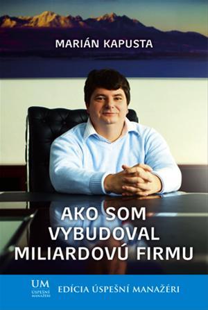 Ako som vybudoval miliardovú firmu