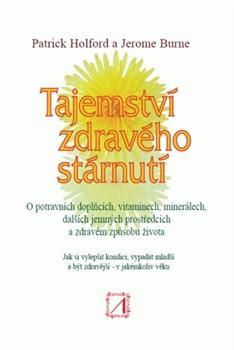 Tajemství zdravého stárnutí - Jerome Burne,Patrick Holford