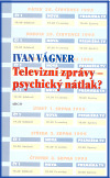 Televizní zprávy - psychický nátlak?