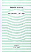 Kniha Kierkegaard v kočáře - Radoslav Vojvodic