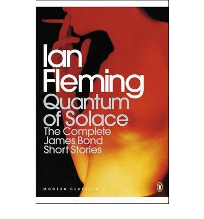 Quantum of Solace: The Complete James Bond Short Stories (Complete Bond Short Stories)